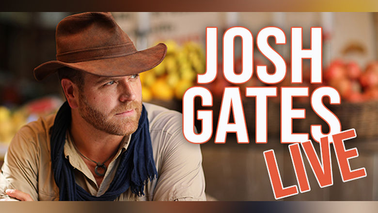 Picture of man wearing and explorer's hat and the words Josh Gates Live.